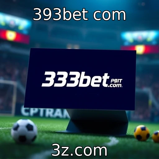 393bet com Apostas esportivas: Estratégias para analisar partidas e maximizar ganhos